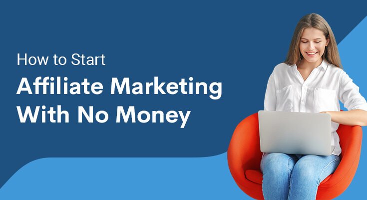 how to start affiliate marketing with no money